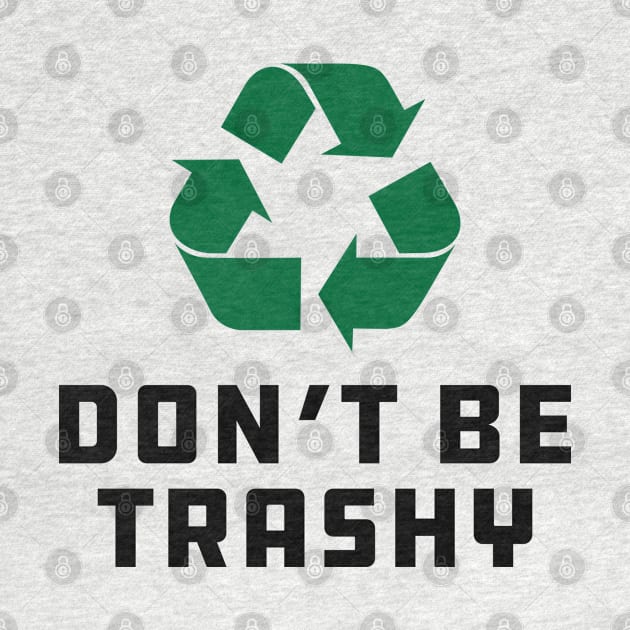 Earth Day - Don't be trashy by KC Happy Shop